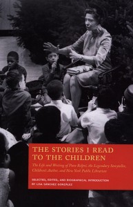 Cover, "The Stories I read to the children: the Life and writing of Pura Belpre, the legendary storyteller, children's author, and New York Public Librarian" by Lisa Sanchez Gonzalez (New York : Hunter College, 2013). 