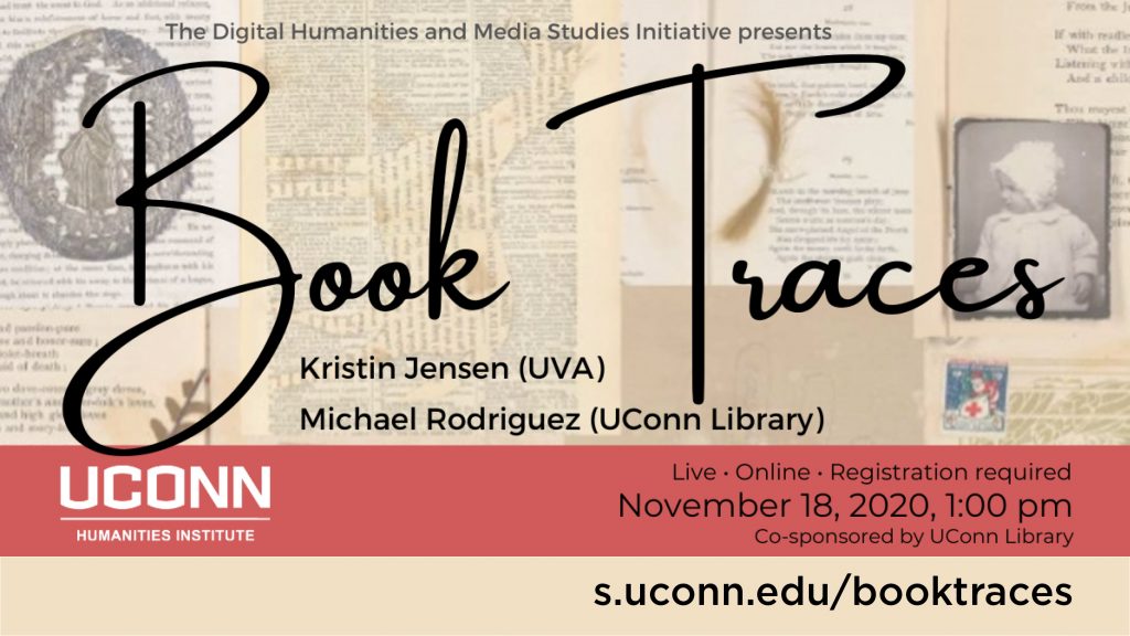 Book Traces Event Publicity - November 18, 2020, 1:00pm. Registration required at s.uconn.edu/booktraces. Co-sponsored by the UConn Humanities Institute and the UConn Library.